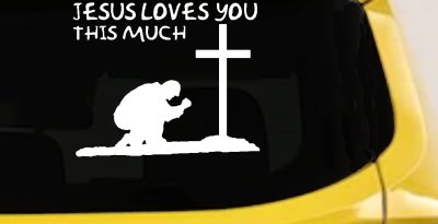 Jesus Loves You This Much Kneeling at Cross Christian Car or Truck Window Vinyl Decal Sticker