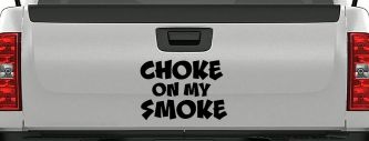 Choke On My Smoke Diesel Coal Moto Sports Car or Truck Window Vinyl Decal Sticker (Black)