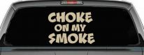 Choke On My Smoke Diesel Coal Moto Sports Car or Truck Window Decal Sticker (Desert Sand)