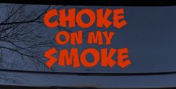 Choke On My Smoke Diesel Coal Moto Sports Car or Truck Window Decal Sticker (Orange Red)
