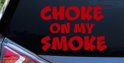 Choke On My Smoke Diesel Coal Moto Sports Car or Truck Window Vinyl Decal Sticker (Red)