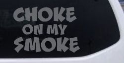 Choke On My Smoke Diesel Coal Moto Sports Car or Truck Window Decal Sticker (Silver)