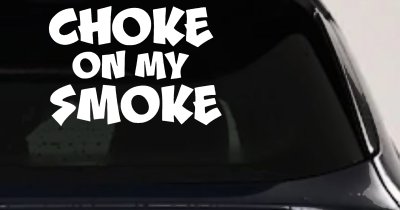 Choke On My Smoke Diesel Coal Moto Sports Car or Truck Window Vinyl Decal Sticker