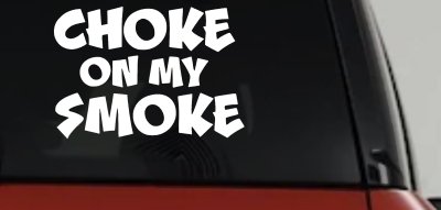 Choke On My Smoke Diesel Coal Moto Sports Car or Truck Window Vinyl Decal Sticker