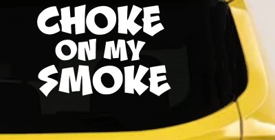 Choke On My Smoke Diesel Coal Moto Sports Car or Truck Window Vinyl Decal Sticker