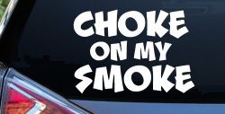 Choke On My Smoke Diesel Coal Moto Sports Car or Truck Window Decal Sticker