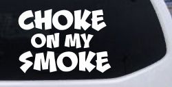 Choke On My Smoke Diesel Coal Moto Sports Car or Truck Window Decal Sticker