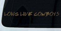 LONG LIVE COWBOYS Western Rodeo Farm Ranch Car or Truck Window Decal Sticker (Gold)