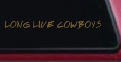 LONG LIVE COWBOYS Western Rodeo Farm Ranch Car or Truck Window Decal Sticker (Gold)