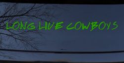 LONG LIVE COWBOYS Western Rodeo Farm Ranch Car or Truck Window Decal Sticker (Lime)