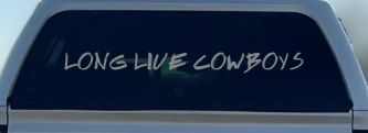 LONG LIVE COWBOYS Western Rodeo Farm Ranch Car or Truck Window Decal Sticker (Telegrey)