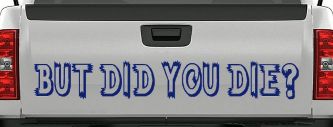But Did You Die Funny Car or Truck Window Decal Sticker (Navy)