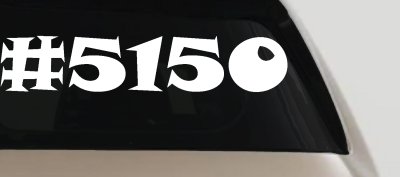 Hashtag 5150 Police Code for Crazy Funny Car or Truck Window Vinyl Decal Sticker