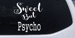 Sweet But Psycho Funny Car or Truck Window Decal Sticker