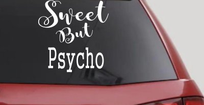 Sweet But Psycho Funny Car or Truck Window Vinyl Decal Sticker