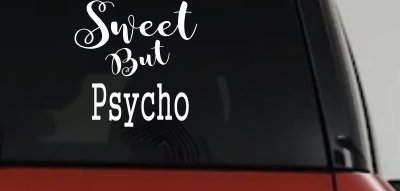 Sweet But Psycho Funny Car or Truck Window Vinyl Decal Sticker