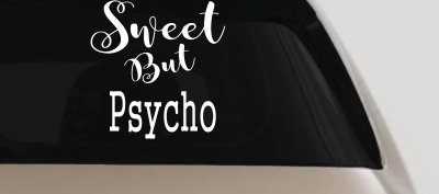Sweet But Psycho Funny Car or Truck Window Vinyl Decal Sticker