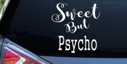 Sweet But Psycho Funny Car or Truck Window Decal Sticker