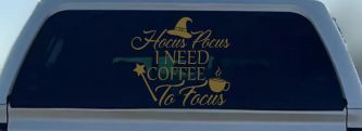 Hocus Pocus Need Coffee to Focus Funny Car or Truck Window Decal Sticker (Gold)