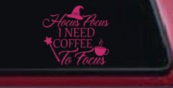 Hocus Pocus Need Coffee to Focus Funny Car or Truck Window Decal Sticker (Hot Pink)