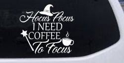 Hocus Pocus Need Coffee to Focus Funny Car or Truck Window Decal Sticker