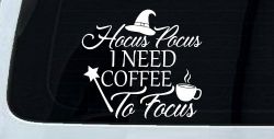 Hocus Pocus Need Coffee to Focus Funny Car or Truck Window Decal Sticker