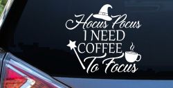 Hocus Pocus Need Coffee to Focus Funny Car or Truck Window Decal Sticker
