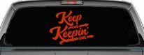 Keep On Keepin On Funny Car or Truck Window Vinyl Decal Sticker (Orange Red)