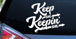 Keep On Keepin On Funny Car or Truck Window Decal Sticker