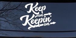 Keep On Keepin On Funny Car or Truck Window Decal Sticker