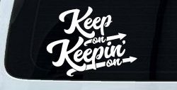 Keep On Keepin On Funny Car or Truck Window Decal Sticker
