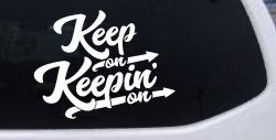 Keep On Keepin On Funny Car or Truck Window Decal Sticker