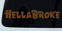 Hella Broke Funny Car or Truck Window Vinyl Decal Sticker (Copper)