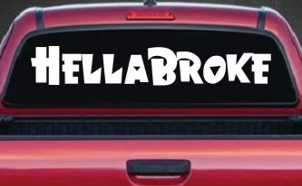 Hella Broke Funny Car or Truck Window Decal Sticker