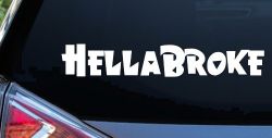 Hella Broke Funny Car or Truck Window Decal Sticker