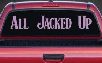 All Jacked Up Car or Truck Window Vinyl Decal Sticker (Lilac)