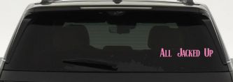 All Jacked Up Car or Truck Window Vinyl Decal Sticker (Pink)