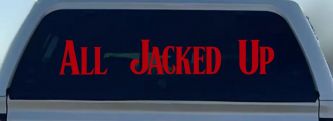 All Jacked Up Car or Truck Window Vinyl Decal Sticker (Red)