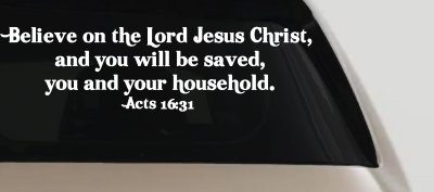 Believe on the Lord Jesus Christ Christian Car or Truck Window Vinyl Decal Sticker