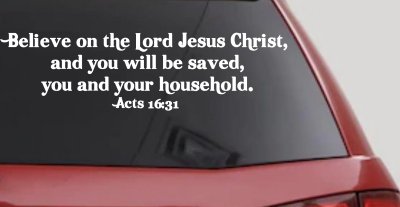 Believe on the Lord Jesus Christ Christian Car or Truck Window Vinyl Decal Sticker