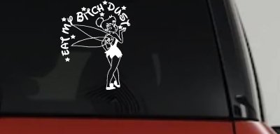 Eat My Bitch Dust Tinker Bell Tinkerbell Funny Car or Truck Window Vinyl Decal Sticker