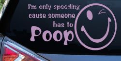 I'm Only Speeding Cause Someone Has to Poop Funny Car or Truck Window Decal Sticker (Lilac)