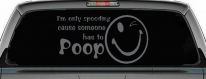 I'm Only Speeding Cause Someone Has to Poop Funny Car or Truck Window Decal Sticker (Silver)