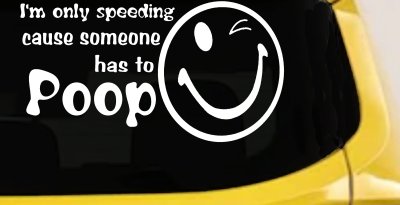 I'm Only Speeding Cause Someone Has to Poop Funny Car or Truck Window Vinyl Decal Sticker