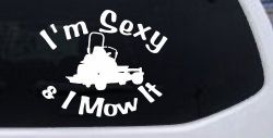 I'm Sexy and I Mow It Zero Turn Landscaping Funny Car or Truck Window Decal Sticker