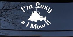 I'm Sexy and I Mow It Zero Turn Landscaping Funny Car or Truck Window Decal Sticker