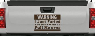 I Just Farted You Don't Want To Pull Me Over Funny Speeding Police Car or Truck Window Decal Sticker (Brown)