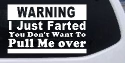 I Just Farted You Don't Want To Pull Me Over Funny Speeding Police Car or Truck Window Decal Sticker