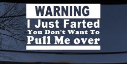I Just Farted You Don't Want To Pull Me Over Funny Speeding Police Car or Truck Window Decal Sticker