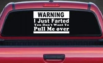 I Just Farted You Don't Want To Pull Me Over Funny Speeding Police Car or Truck Window Decal Sticker